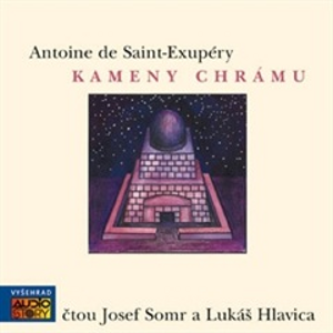 Kameny chrámu - Antoine de Saint Exupéry, Věra Dvořáková [audiokniha]