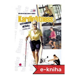 Kardiofitness: vytrvalostní aktivity v každém věku - Jitka Dýrová, Hana Lepková [E-kniha]