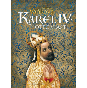 Karel IV. Otec vlasti -  Ludmila Vaňková