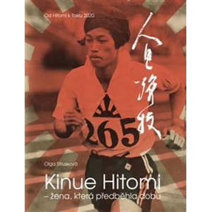 Kinue Hitomi – žena, která předběhla dobu: Od Hitomi k Tokiu 2020 - Olga Strusková [kniha]