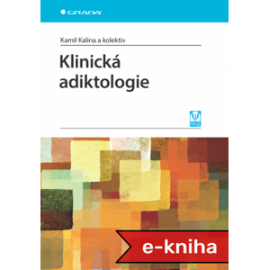Klinická adiktologie - Kamil Kalina, kolektiv a [E-kniha]