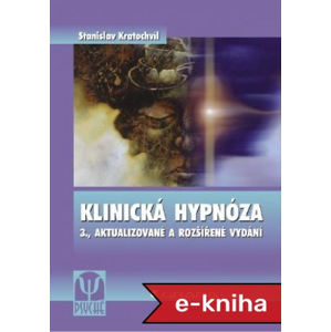 Klinická hypnóza: 3., aktualizované a rozšířené vydání - Stanislav Kratochvíl [E-kniha]