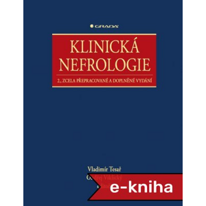 Klinická nefrologie: 2., zcela přepracované a doplněné vydání - Vladimír Tesař, Ondřej Viklický, kolektiv a [E-kniha]