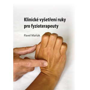 Klinické vyšetření ruky pro fyzioterapeuty -  Pavel Maňák