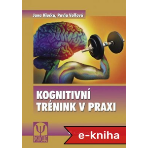 Kognitivní trénink v praxi - Jana Klucká, Pavla Volfová [E-kniha]