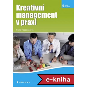 Kreativní management v praxi - Ivana Hospodářová [E-kniha]