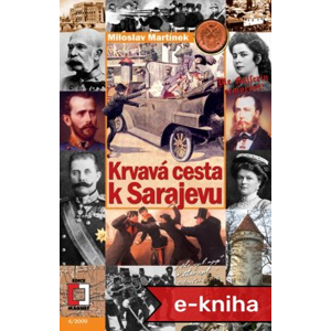 Krvavá cesta k Sarajevu - Miroslav Martínek [E-kniha]