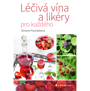 Léčivá vína a likéry pro každého -  Simona Procházková