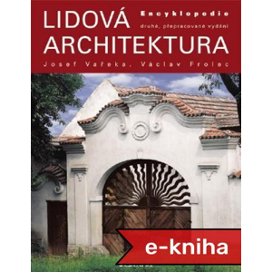 Lidová architektura: 2., přepracované vydání - Josef Vařeka, Václav Frolec [E-kniha]