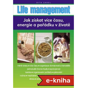 Life management: Jak získat více času, energie a pořádku v životě - Dita Zandl [E-kniha]