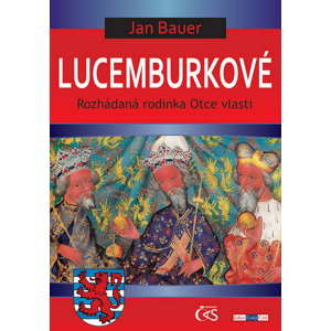 Lucemburkové -  Jan Bauer