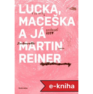 Lucka, Maceška a já - Martin Reiner [E-kniha]