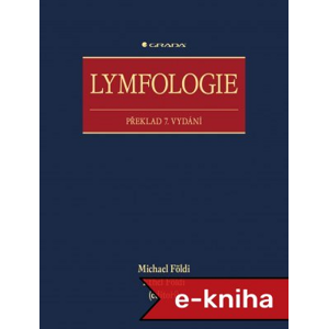 Lymfologie: Překlad 7. vydání - Michael Földi, Ethel Földi, kolektiv a [E-kniha]