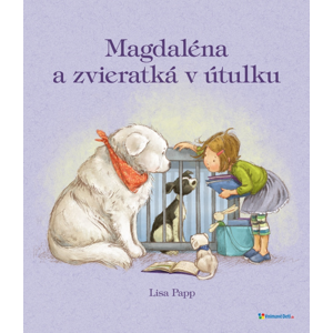 Magdaléna a zvieratká v útulku -  Lisa Papp