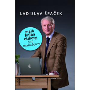 Malá kniha etikety pre manažérov -  Ladislav Špaček