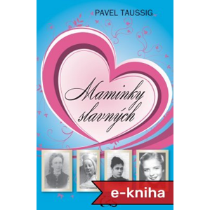 Maminky slavných - Pavel Taussig [E-kniha]