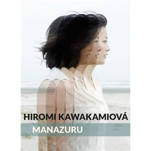 Manazuru -  Hiromi Kawakamiová