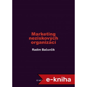 Marketing neziskových organizací - Radim Bačuvčík [E-kniha]