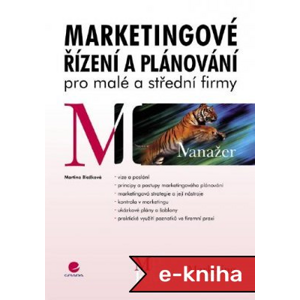 Marketingové řízení a plánování pro malé a střední firmy - Martina Blažková [E-kniha]