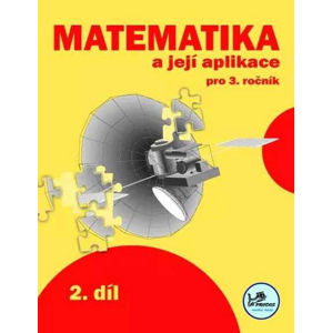 Matematika a její aplikace pro 3. ročník 2. díl -  PeadDr. Hana Mikulenková