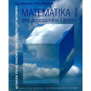 Matematika I pro porozumění i praxi -  Pavla Musilová