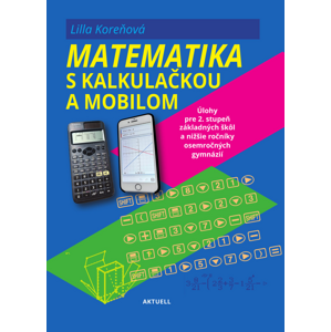 Matematika s mobilom a kalkulačkou -  Lilla Koreňová