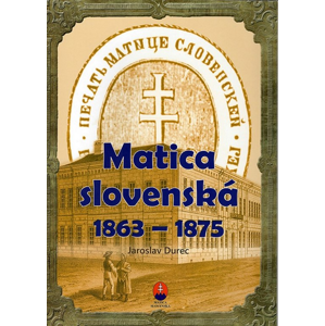 Matica slovenská 1863 – 1875 -  Ján Durec