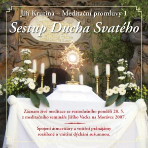 Meditační promluvy 1 - Sestup Ducha Svatého - Jiří Krutina [audiokniha]