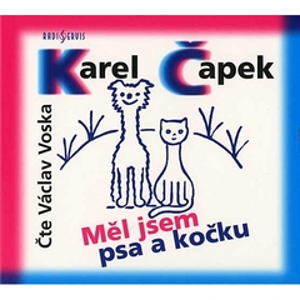 Měl jsem psa a kočku - Karel Čapek [audiokniha]