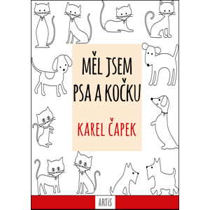 Měl jsem psa a kočku -  Karel Čapek