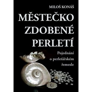 Městečko zdobené perletí -  Miloš Konáš