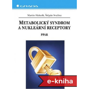 Metabolický syndrom a nukleární receptory: PPAR - Martin Haluzík, Štěpán Svačina [E-kniha]
