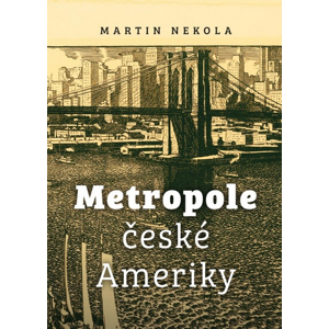 Metropole české Ameriky -  Martin Nekola