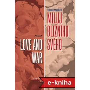 Miluj bližního svého:  Love and War - Sumit Mullick [E-kniha]