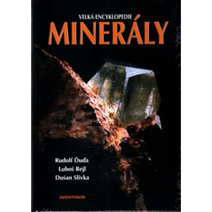 Minerály: Velká encyklopedie - Luboš Rejl, Rudolf Ďuďa, Dušan Slivka [kniha]