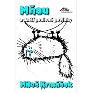 Mňau a další podivné povídky -  Miloš Krmášek