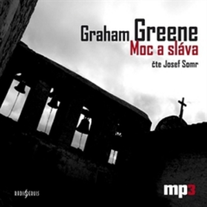 Moc a sláva - Graham Greene [audiokniha]