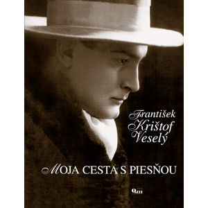 Moja cesta s piesňou -  František Krištof Veselý
