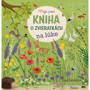 Moja prvá kniha o zvieratkách na lúke -  Katharina Lotzová