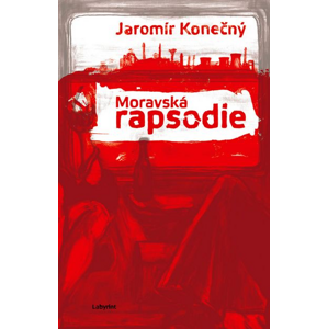 Moravská rapsodie - Jaromír Konečný [kniha]
