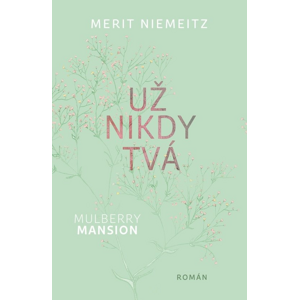Mulberry Mansion Už nikdy tvá -  Merit Niemeitz