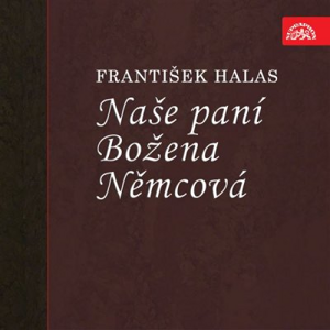 Naše paní Božena Němcová - František Halas [audiokniha]
