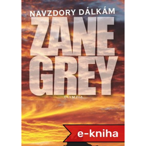 Navzdory dálkám: 3. vydání - Zane Grey [E-kniha]