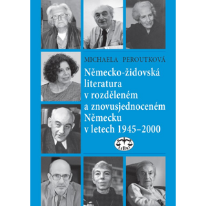 Německo-židovská literatura v rozděleném a znovusjednoceném Německu -  Michaela Peroutková