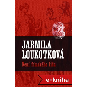 Není římského lidu - Jarmila Loukotková [E-kniha]