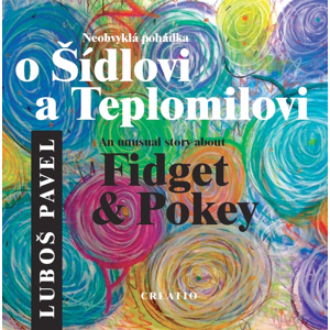 Neobvyklá pohádka o Šídlovi a Teplomilovi / An unusual story about Fidget & Pokey -  Luboš Pavel