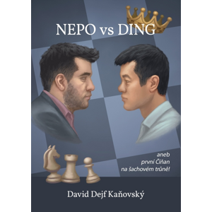 Nepo vs Ding aneb první Číňan na šachovém trůně -  David Kaňovský