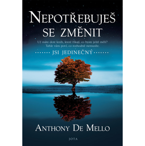 Nepotřebuješ se změnit -  Anthony De Mello