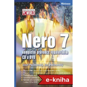 Nero 7: kompletní průvodce vypalováním CD a DVD - Jan Pecinovský, Josef Pecinovský [E-kniha]