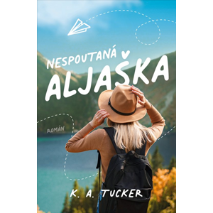 Nespoutaná Aljaška -  K. A. Tucker